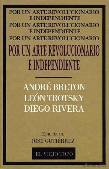 Descargar gratis ebook POR UN ARTE REVOLUCIONARIO INDEPENDIENTE: BRETON, TROTSKY, RIVERA en epub