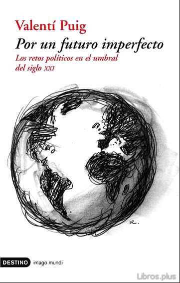Descargar ebook POR UN FUTURO IMPERFECTO: LOS RETOS POLITICOS DEL SIGLO XXI en epub