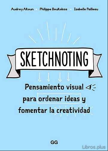 Descargar gratis ebook SKETCHNOTING: PENSAMIENTO VISUAL PARA ORDENAR IDEAS Y FOMENTAR LA CREATIVIDAD en epub