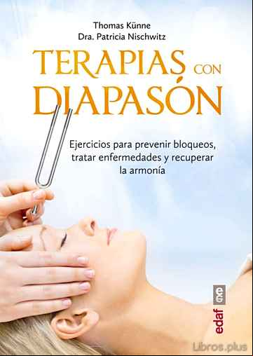 Descargar gratis ebook TERAPIAS CON DIAPASON: EJERCICIOS PARA PREVENIR BLOQUEOS, TRATAR ENFERMEDADES Y RECUPERAR LA ARMONIA en epub