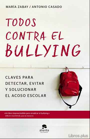 Descargar gratis ebook TODOS CONTRA EL BULLYING: CLAVES PARA DETECTAR, EVITAR Y SOLUCIONAR EL ACOSO ESCOLAR en epub