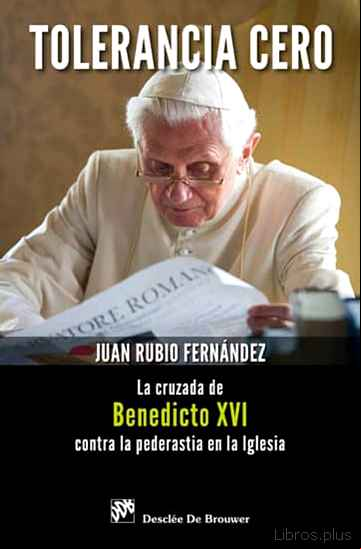 Descargar gratis ebook TOLERANCIA CERO: LA CRUZADA DE BENEDICTO XVI CONTRA LA PEDERASTIA EN LA IGLESIA en epub