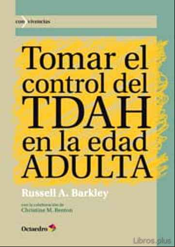 Descargar gratis ebook TOMAR EL CONTROL DEL TDAH EN LA EDAD ADULTA en epub