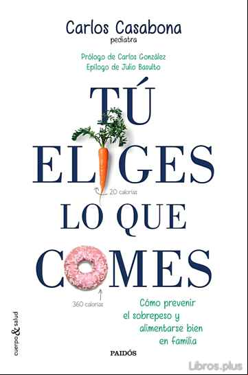 Descargar gratis ebook TU ELIGES LO QUE COMES: COMO PREVENIR EL SOBREPESO Y ALIMENTARSE EN FAMILIA en epub