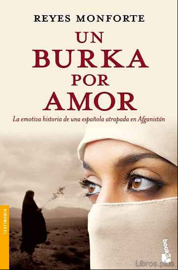 Descargar gratis ebook UN BURKA POR AMOR: LA EMOTIVA HISTORIA DE UNA ESPAÑOLA ATRAPADA EN AFGANISTAN en epub