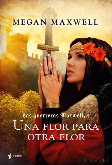 Descargar gratis ebook UNA FLOR PARA OTRA FLOR (SAGA LAS GUERRERAS MAXWELL 4) en epub