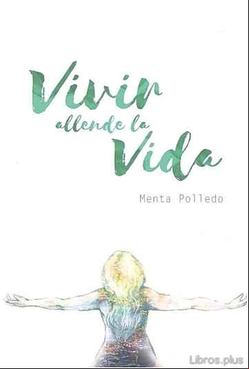 Descargar gratis ebook VIVIR ALLENDE LA VIDA en epub